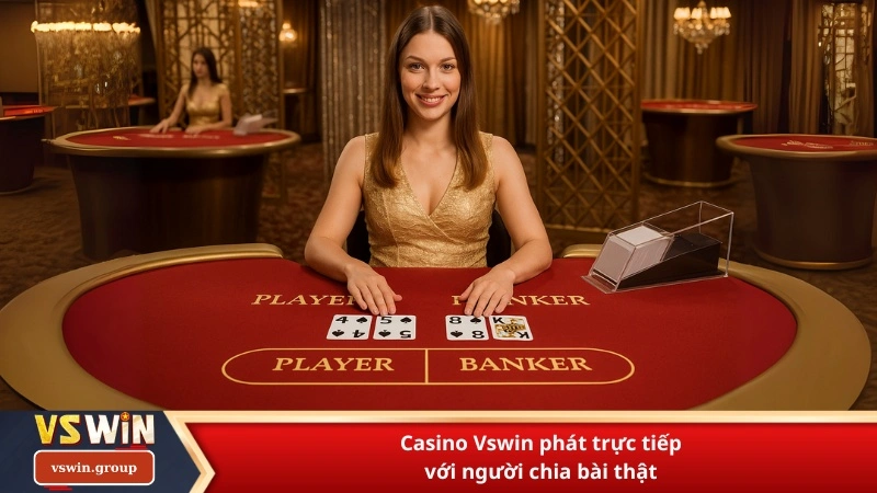 Casino Vswin phát trực tiếp với người chia bài thật