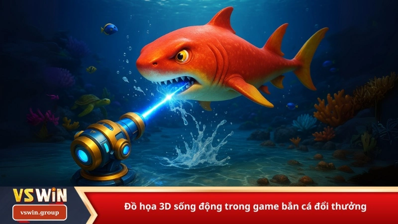 Đồ họa 3D sống động trong game bắn cá đổi thưởng