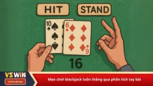 Mẹo chơi blackjack luôn thắng qua phân tích tay bài