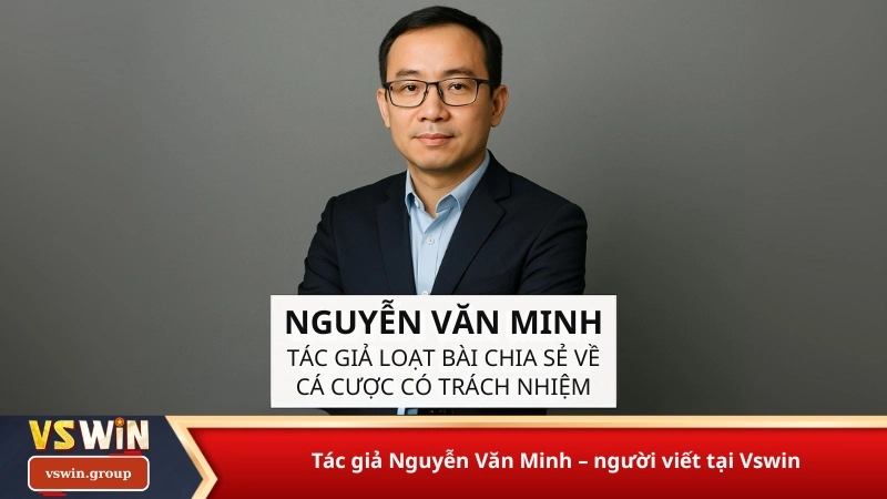 Tác giả Nguyễn Văn Minh – người viết tại Vswin