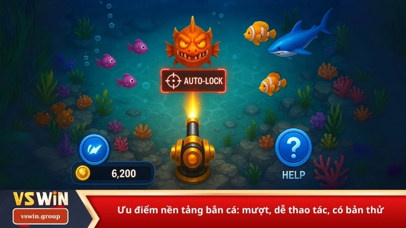 Ưu điểm nền tảng bắn cá: mượt, dễ thao tác, có bản thử
